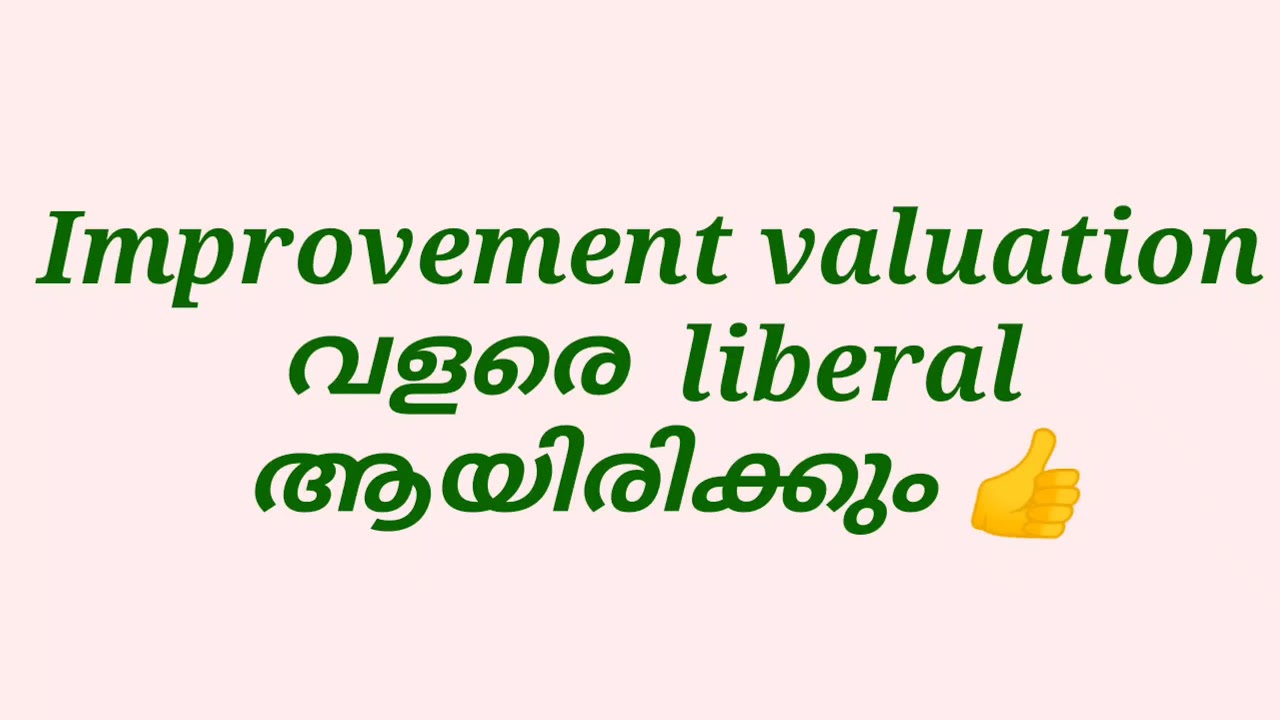 Improvement valuation,  liberal ആയിരിക്കും. 👍