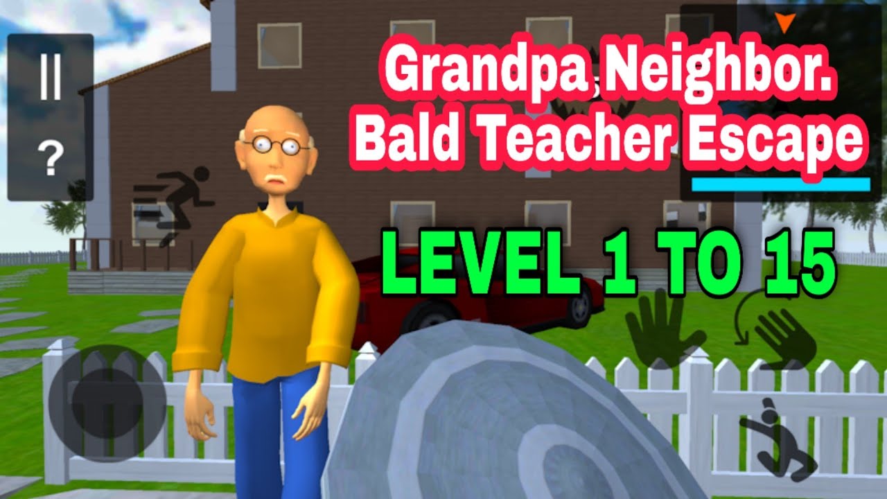 Grandpa Neighbor. Bald Teacher Escape - Level 1 to 15 full Gameplay Video