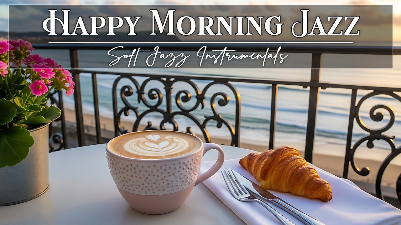 Happy Morning Coffee Jazz – Soft Bossa Nova Instrumental for Relax, Study and Work
