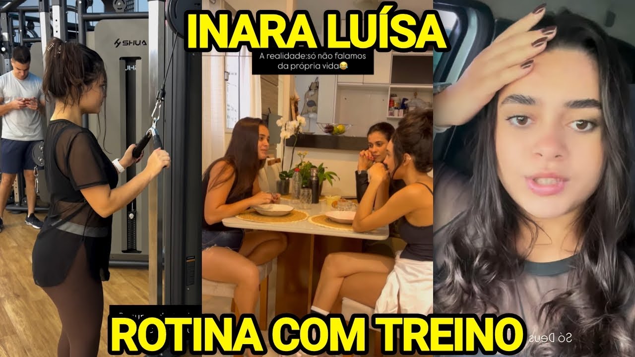 INARA LUÍSA MOSTRA SUA ROTINA COM TREINO E REUNIÃO ENTRE AMIGAS 
