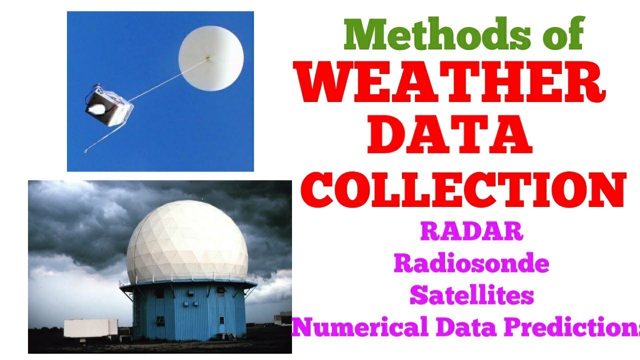 Methods of Weather Data Collection | RADAR | Radiosonde | Satellites | Numerical Weather Prediction
