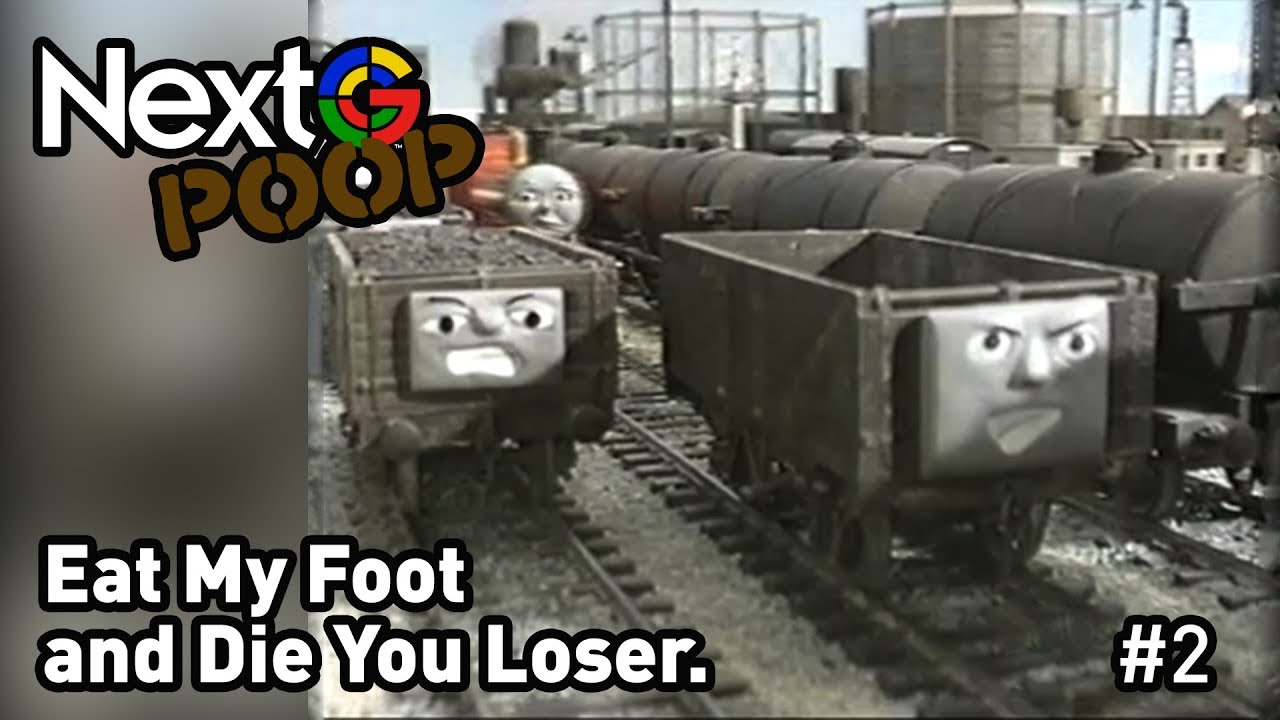 NextG Poop - Eat My Foot and Die You Loser.