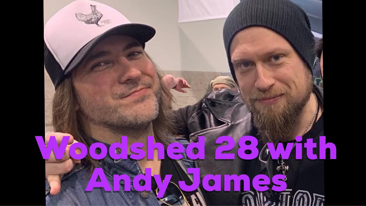 Woodshed episode 28 with special guest Andy James