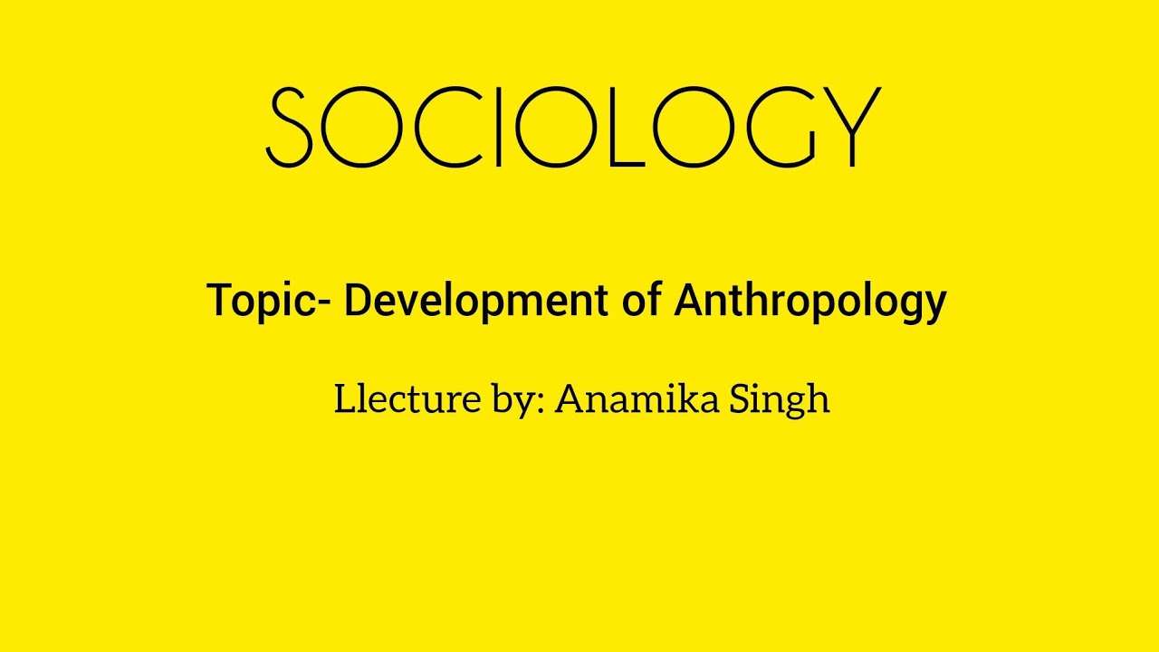 Development of Anthropology