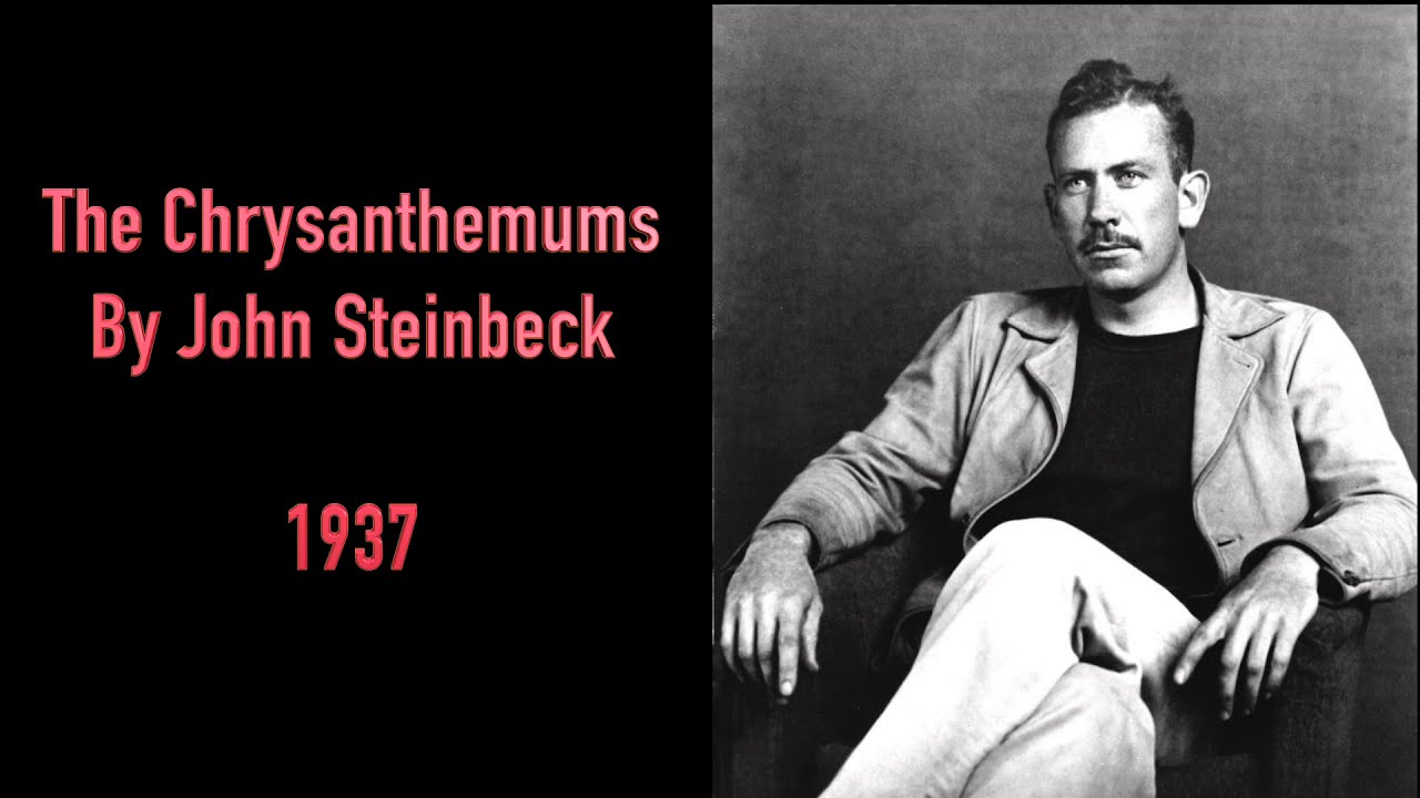The Chrysanthemums by John Steinbeck