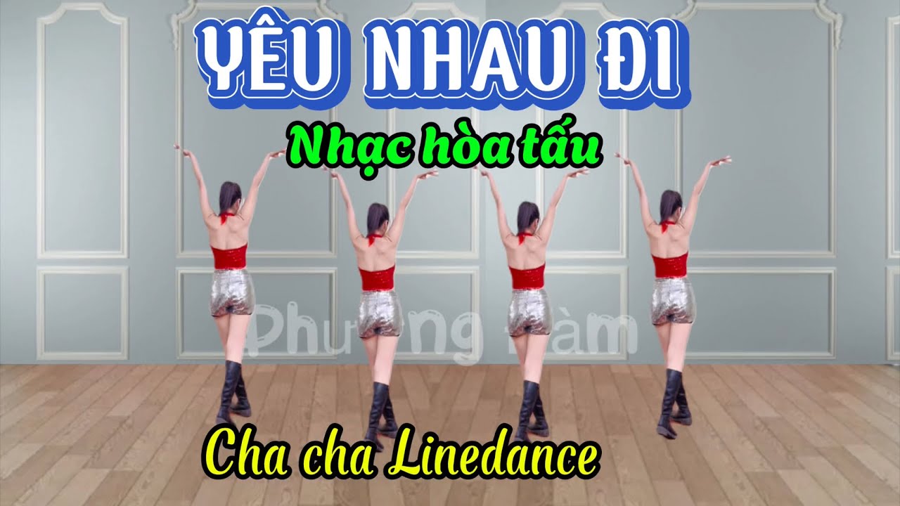YÊU NHAU ĐI- nhạc hòa tấu không lời / nhảy dân vũ/ cha cha linedance/ Phượng Đàm