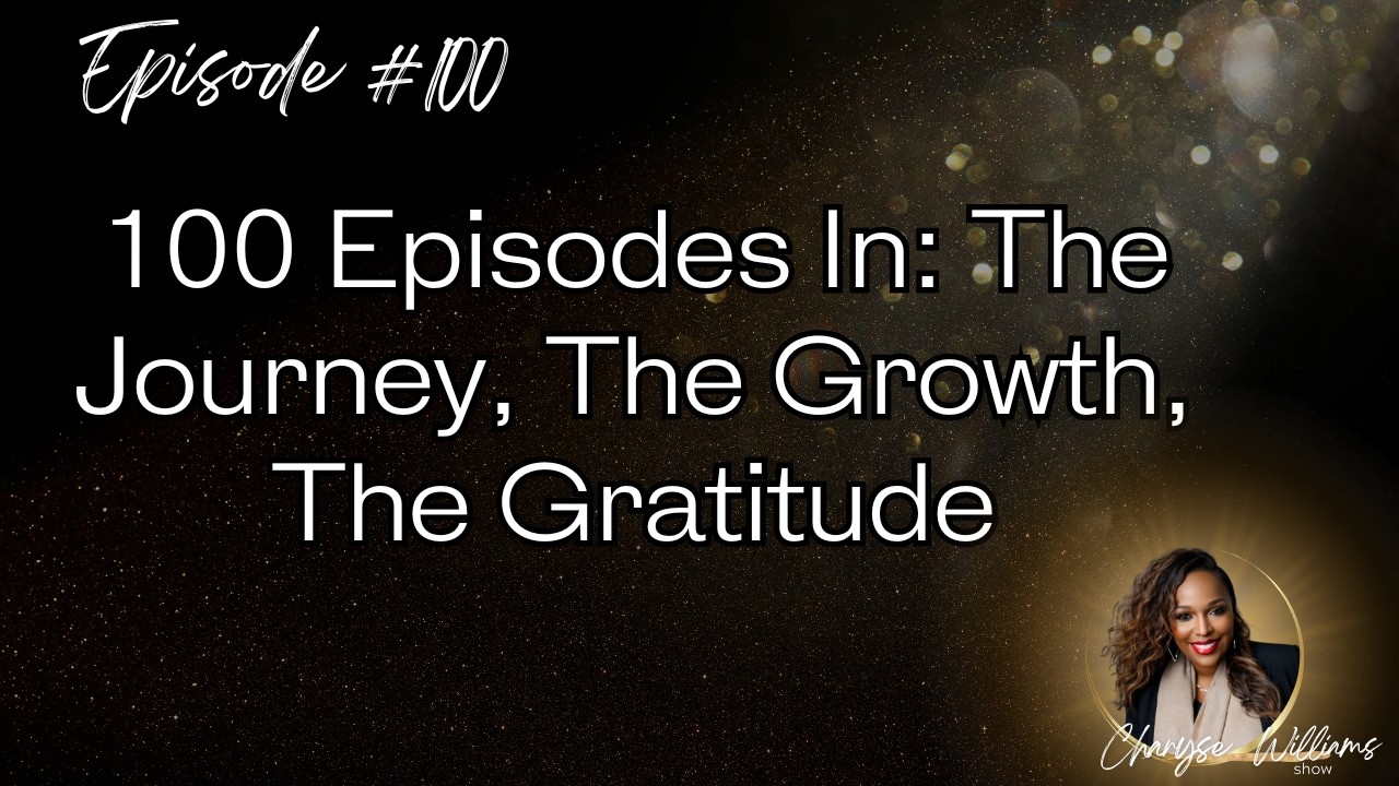 #100 - 100 Episodes In: The Journey, The Growth, The Gratitude