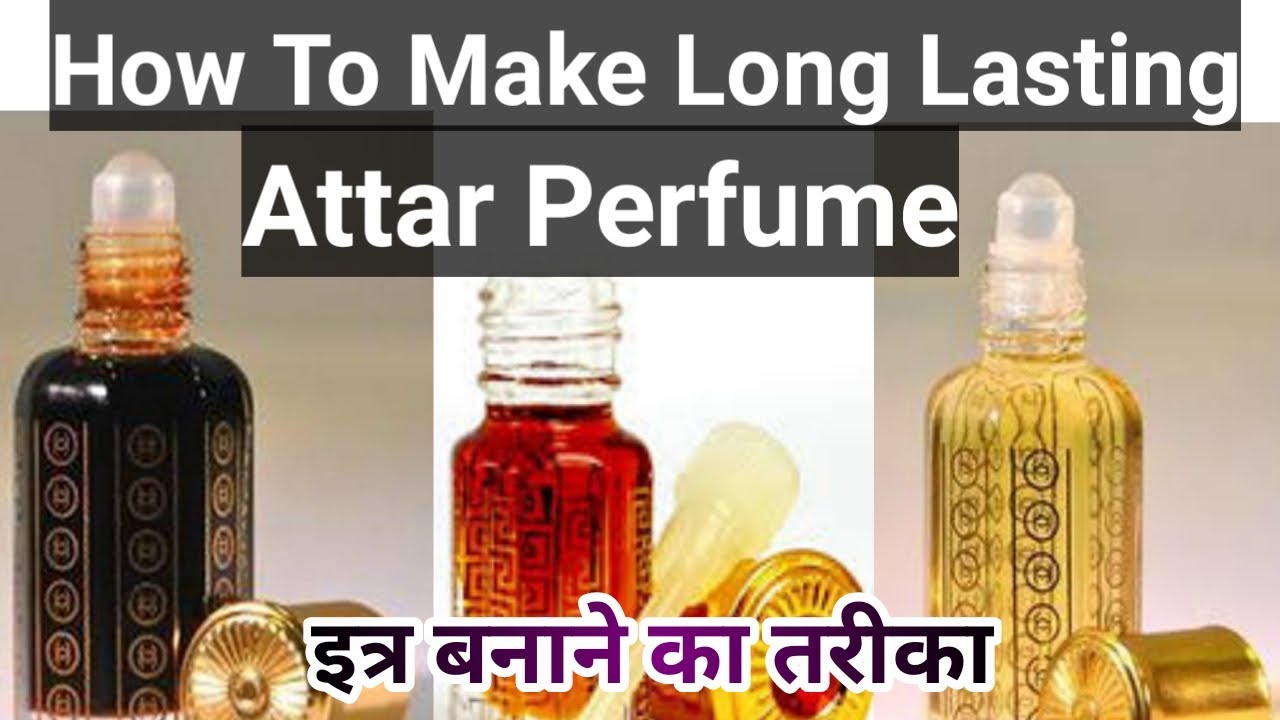 How To Make Attar Perfume इत्र बनाने का तरीका Perfume Workshop | Long Lasting | Krunal Patel