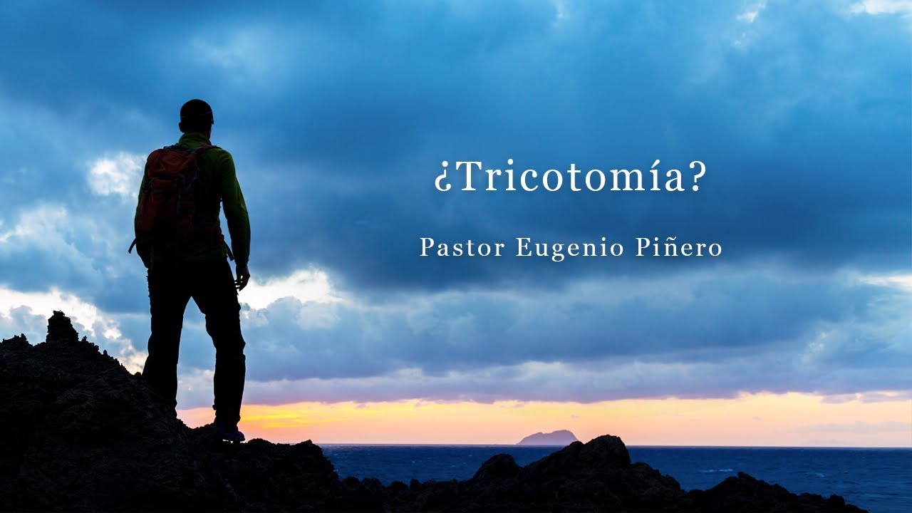 &iquest;Tricotom&iacute;a? | Pastor Eugenio Pi&ntilde;ero