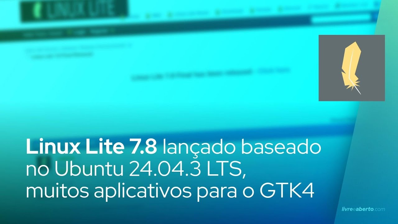 Linux Lite 7.8 lançado baseado no Ubuntu 24.04.3 LTS, porta muitos aplicativos para o GTK4
