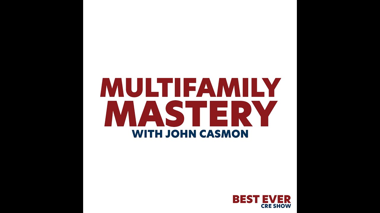 JF 3922: Why You Should Start With Multifamily, Not End There — Introducing John Casmon