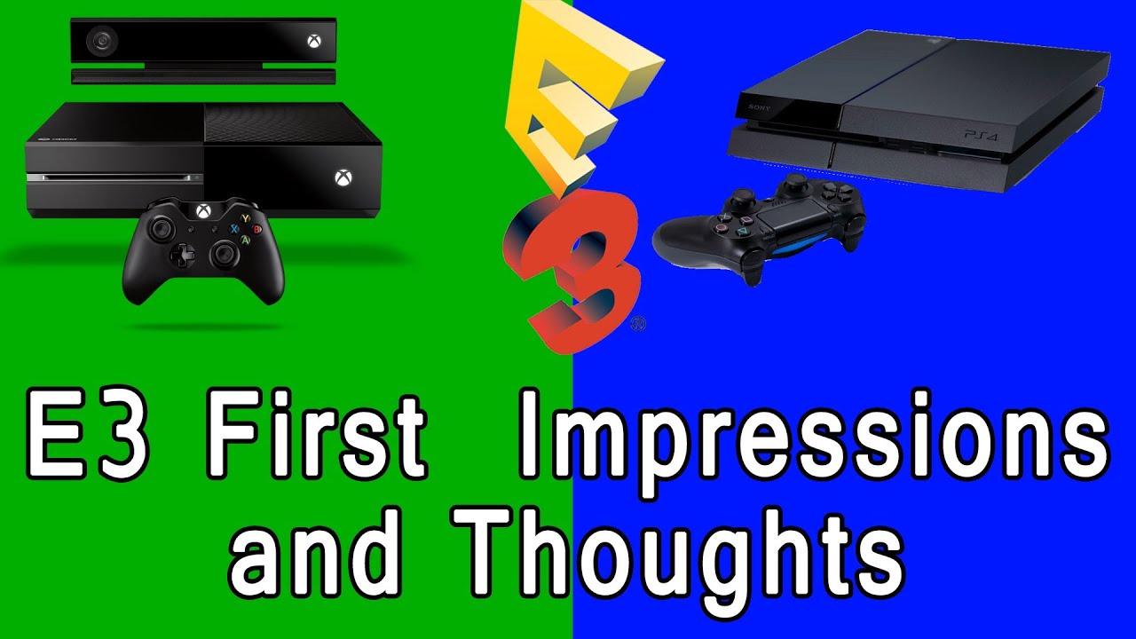 E3 2014: First Impressions and Thoughts (Microsoft/Sony) Conferences