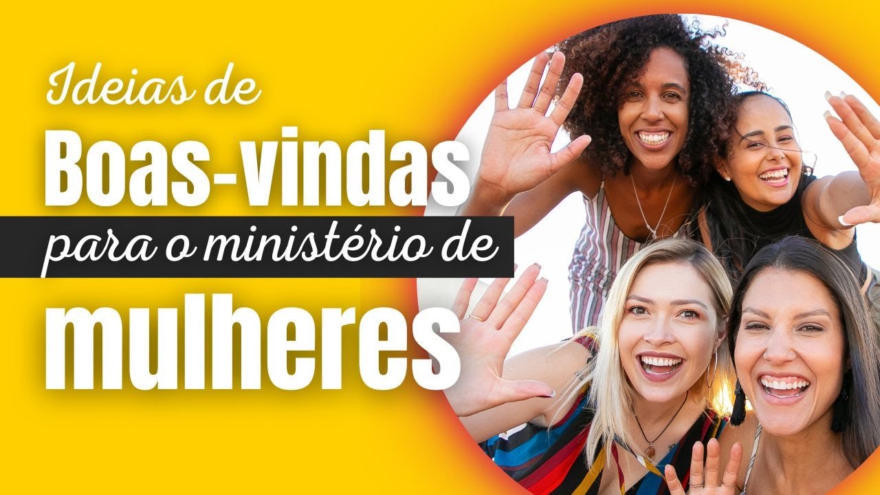 Como dar boas-vindas no ministério mulheres