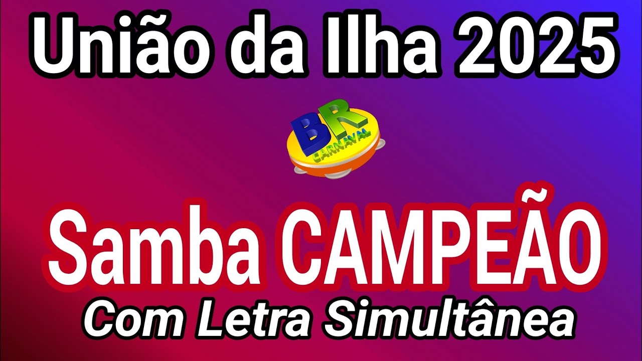 União da Ilha 2025 Samba CAMPEÃO (Com Letra Simultânea)