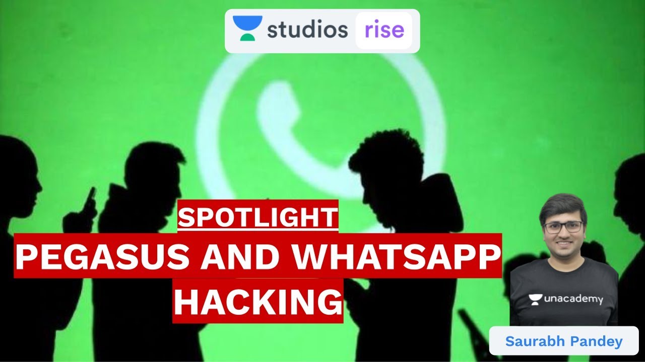SPOTLIGHT: Pegasus And WhatsApp Hacking | UPSC CSE/IAS 2020 | Saurabh Pandey