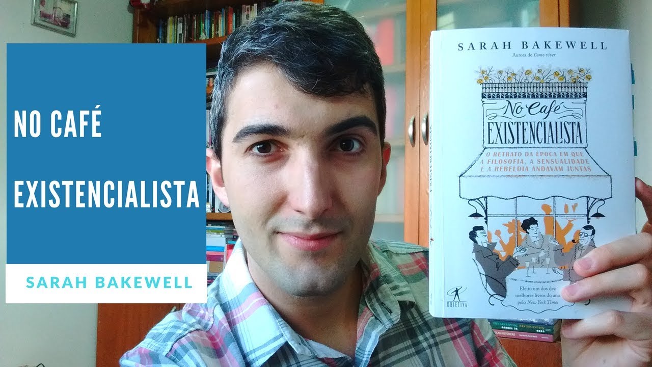 No café existencialista - Sarah Bakewell