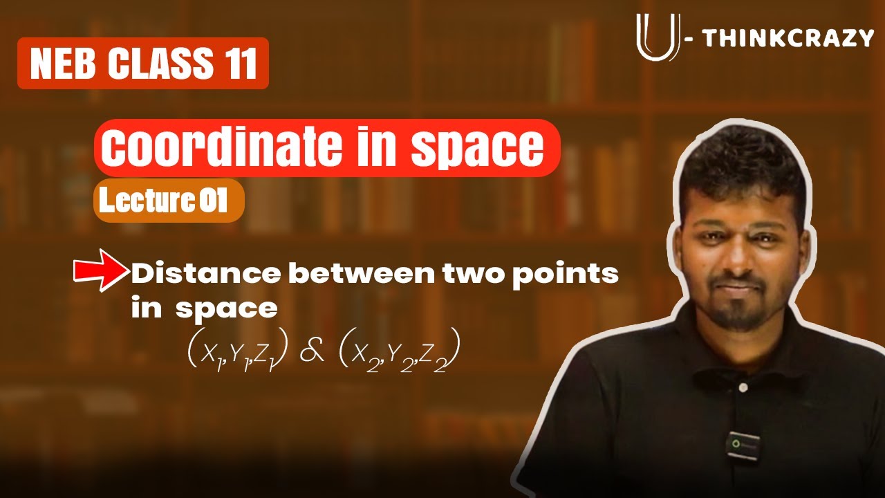 NEB Class 11 Math || Coordinate in Space || Lecture-01 || Distance between two points in space