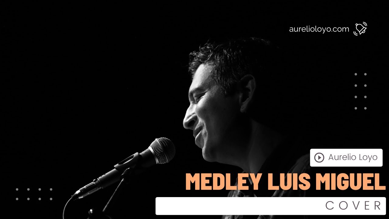 Aurelio Loyo. - Medley Luis Miguel (COVER) - @ En Vivo