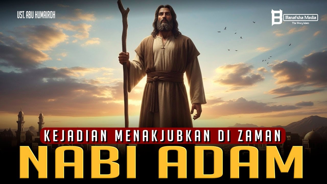 Kejadian Menakjubkan di Zaman Nabi Adam