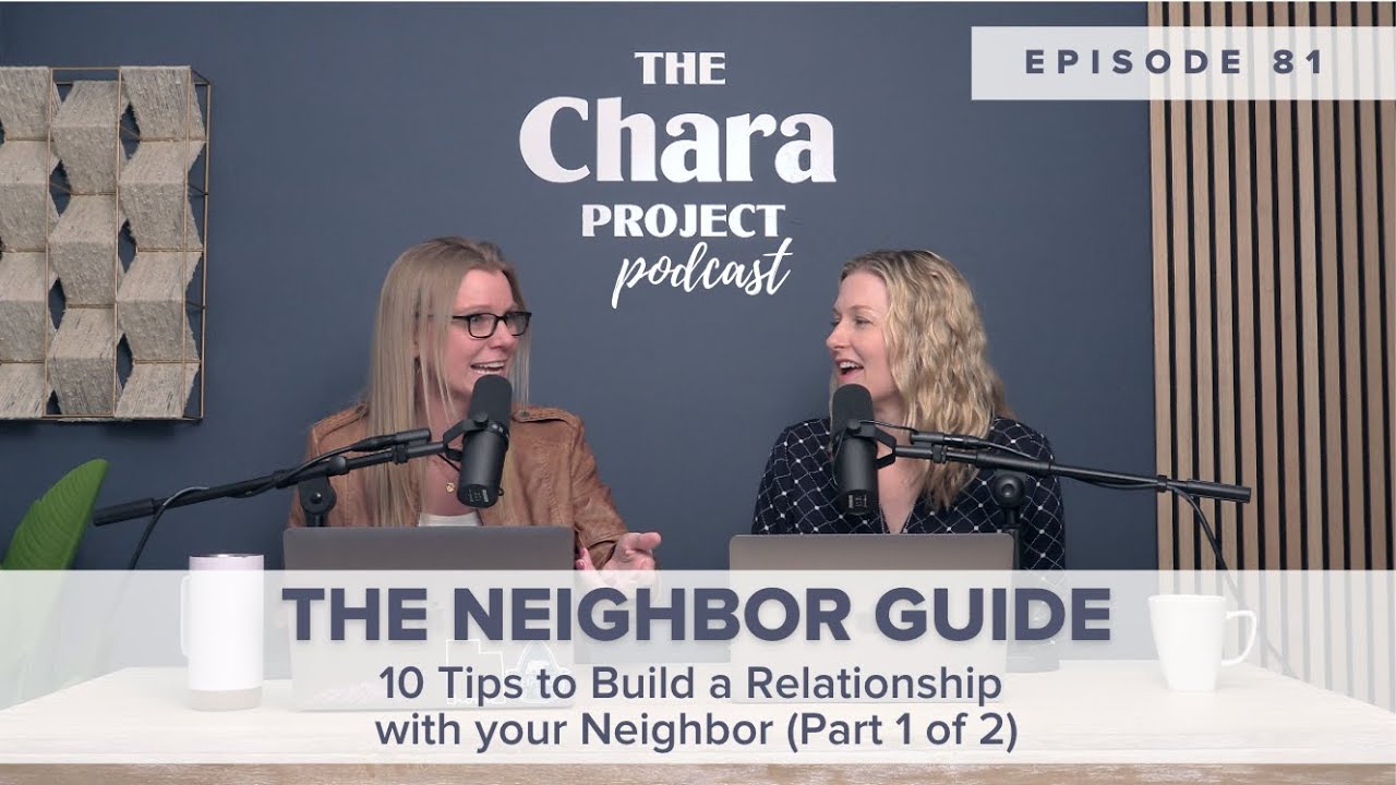 Ep. 81 | Part 1-The Neighbor Guide: 10 Tips to Build a Relationship with Your Neighbor (Part 1 of 2)