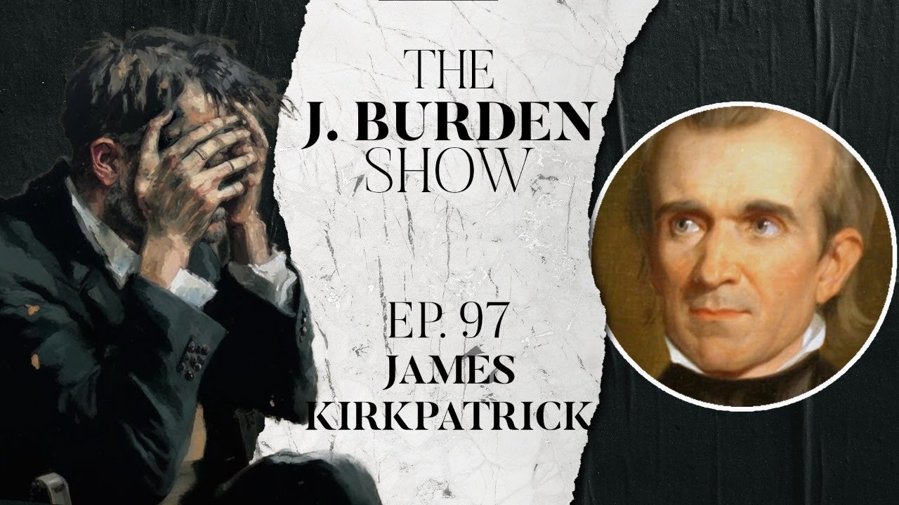 The J. Burden Show Ep. 97: James Kirkpatrick