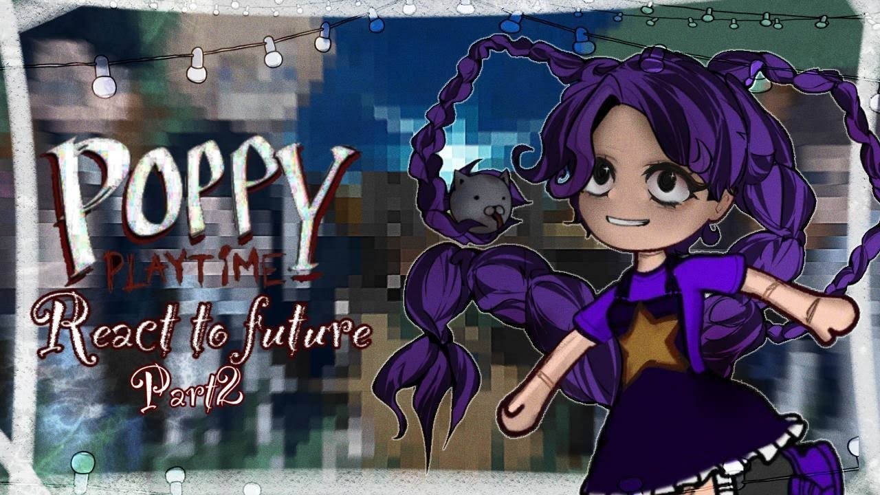•°Poppy playtime react to the future°• 2/2  rus/eng •| XISARMI |• 2x 