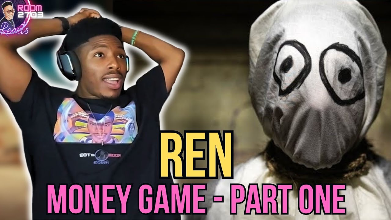 Ren 'Money Game' Part One Reaction - Mind. Blown. AGAIN!