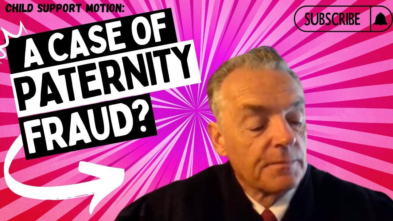 Child Support Motion: A Case Of Paternity FRAUD?