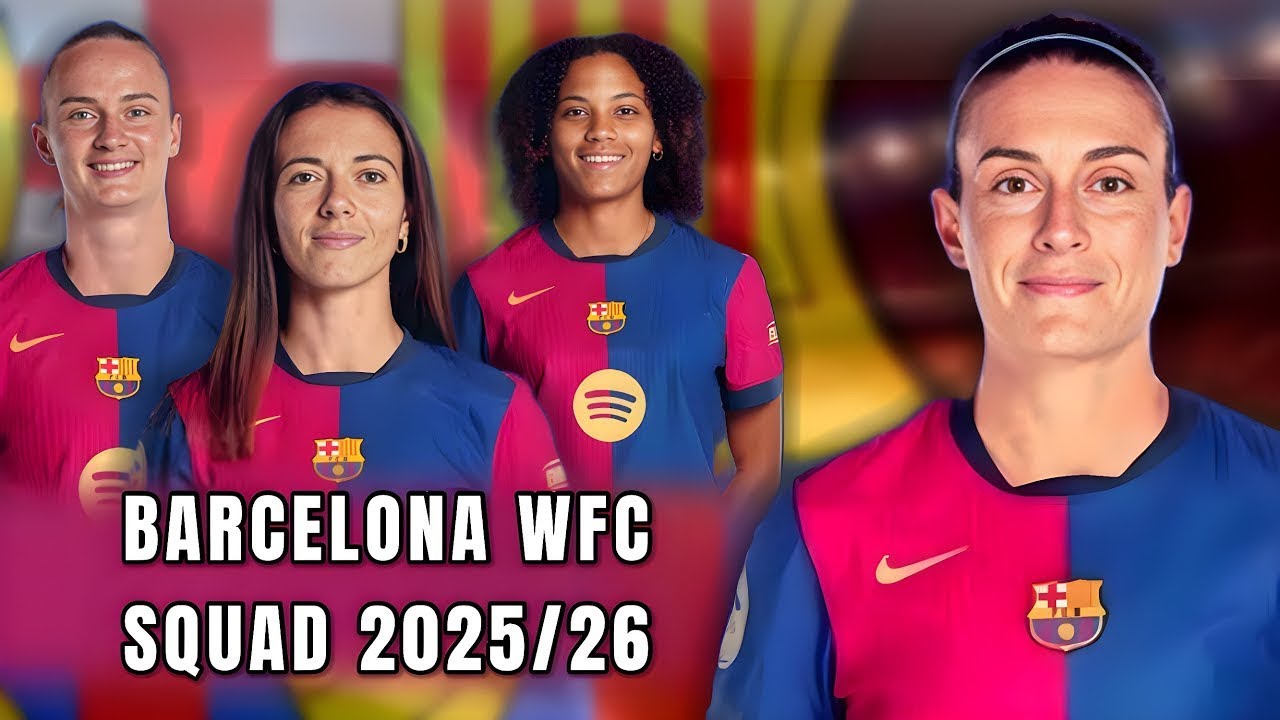 Kadra Barcelony na WFC 2025/26 | Barca Women&rsquo;s | Soccer Queens