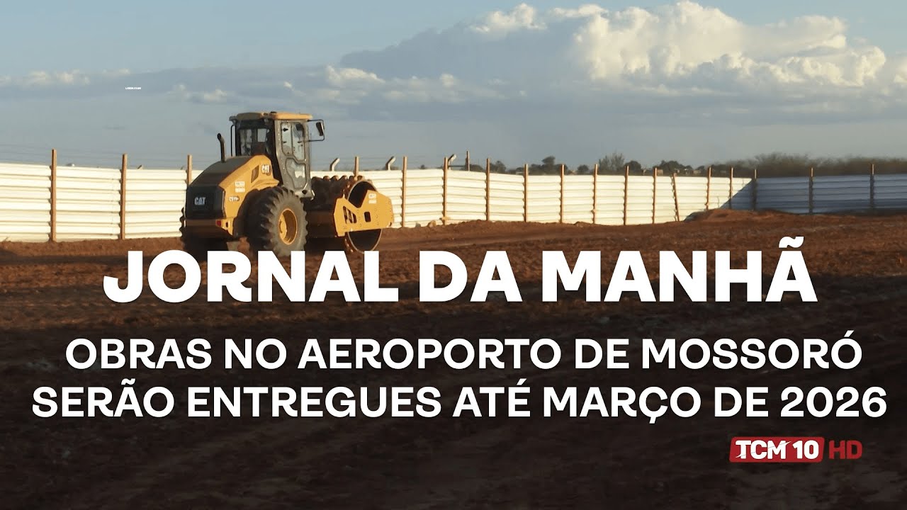 Jornal da Manh&atilde; - Obras no Aeroporto de Mossor&oacute; ser&atilde;o entregues at&eacute; mar&ccedil;o de 2026