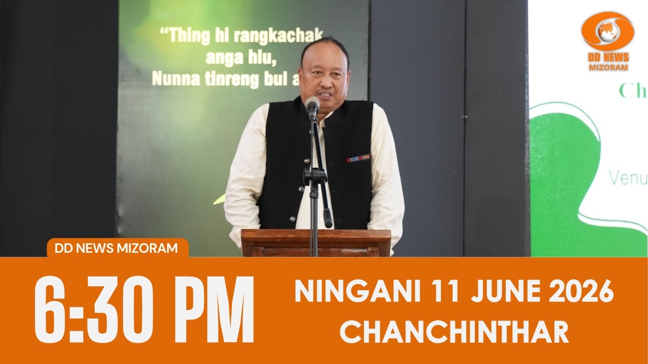 DD News Mizoram Chanchinthar | 11 June 2026 | 6:30 PM