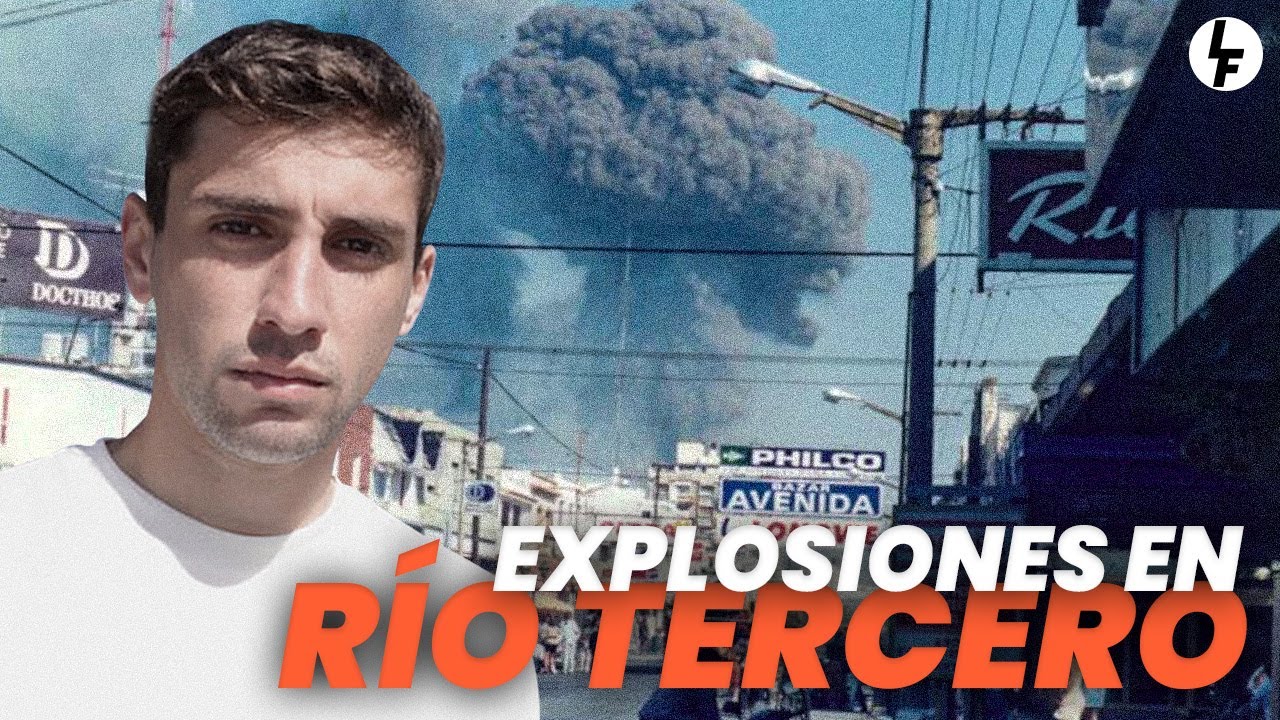 R&Iacute;O TERCERO: La EXPLOSI&Oacute;N de la F&aacute;brica Militar que NO fue un ACCIDENTE
