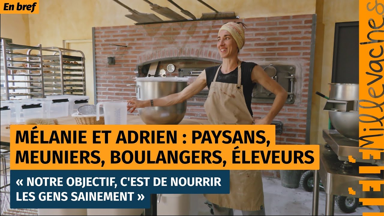 Mélanie et Adrien : paysans, meuniers, boulangers, éleveurs