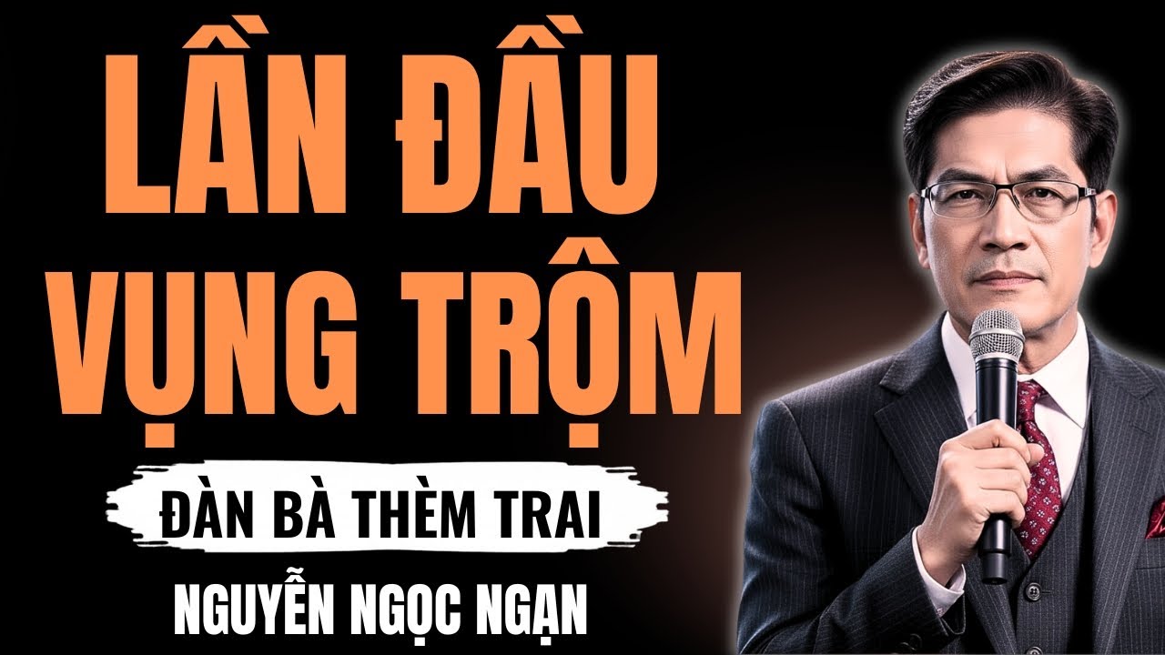 LẦN ĐẦU VỤNG TRỘM – Bước sa chân của cô gái trẻ và vết nhơ không thể gột rửa – Nguyễn Ngọc Ngạn