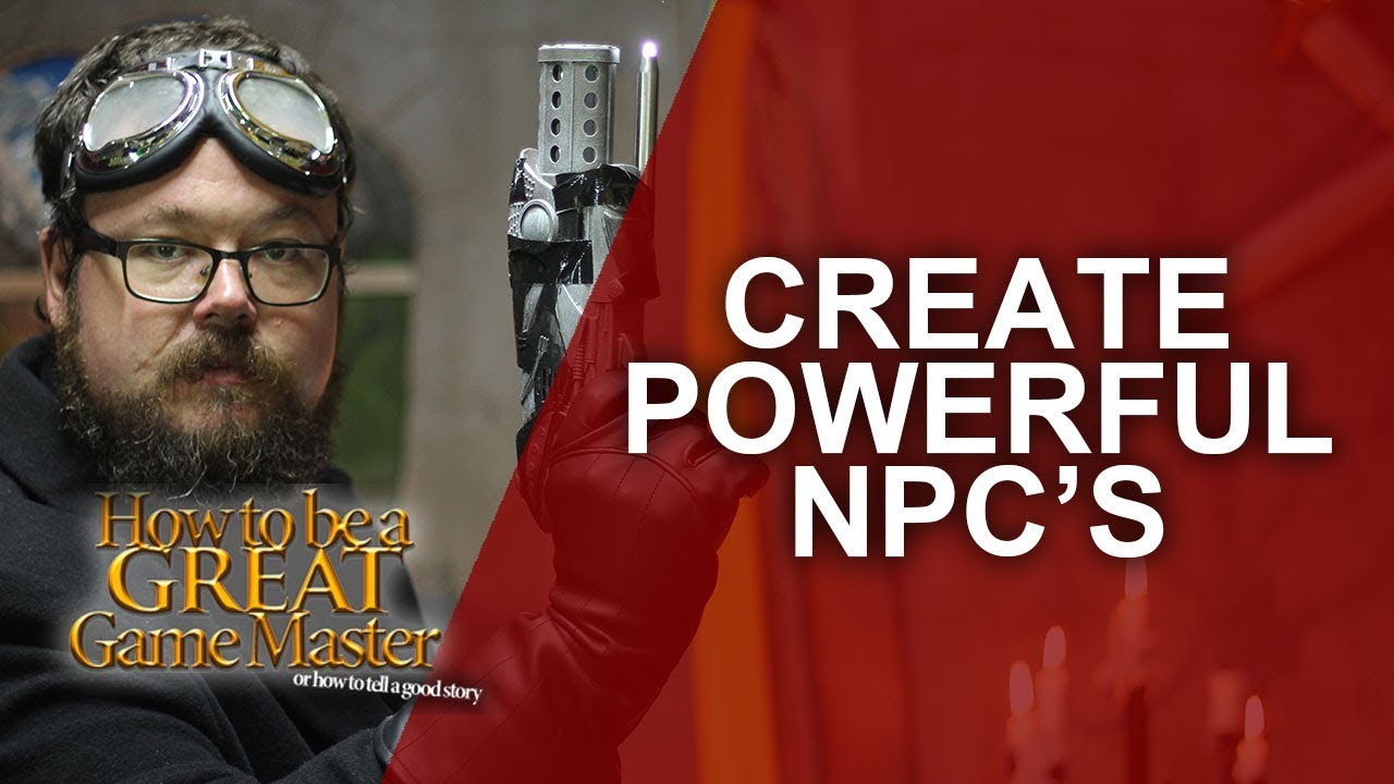 Великий ГМ — Создание мощных NPCS для вашей ролевой игры — Советы гейм-мастера GMTIPS