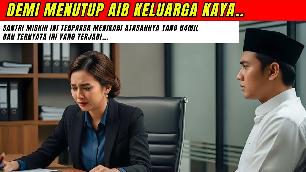 Santri Miskin Ini Dipaksa Menikahi Atasannya yang Hamil, Endingnya Bikin Kaget!