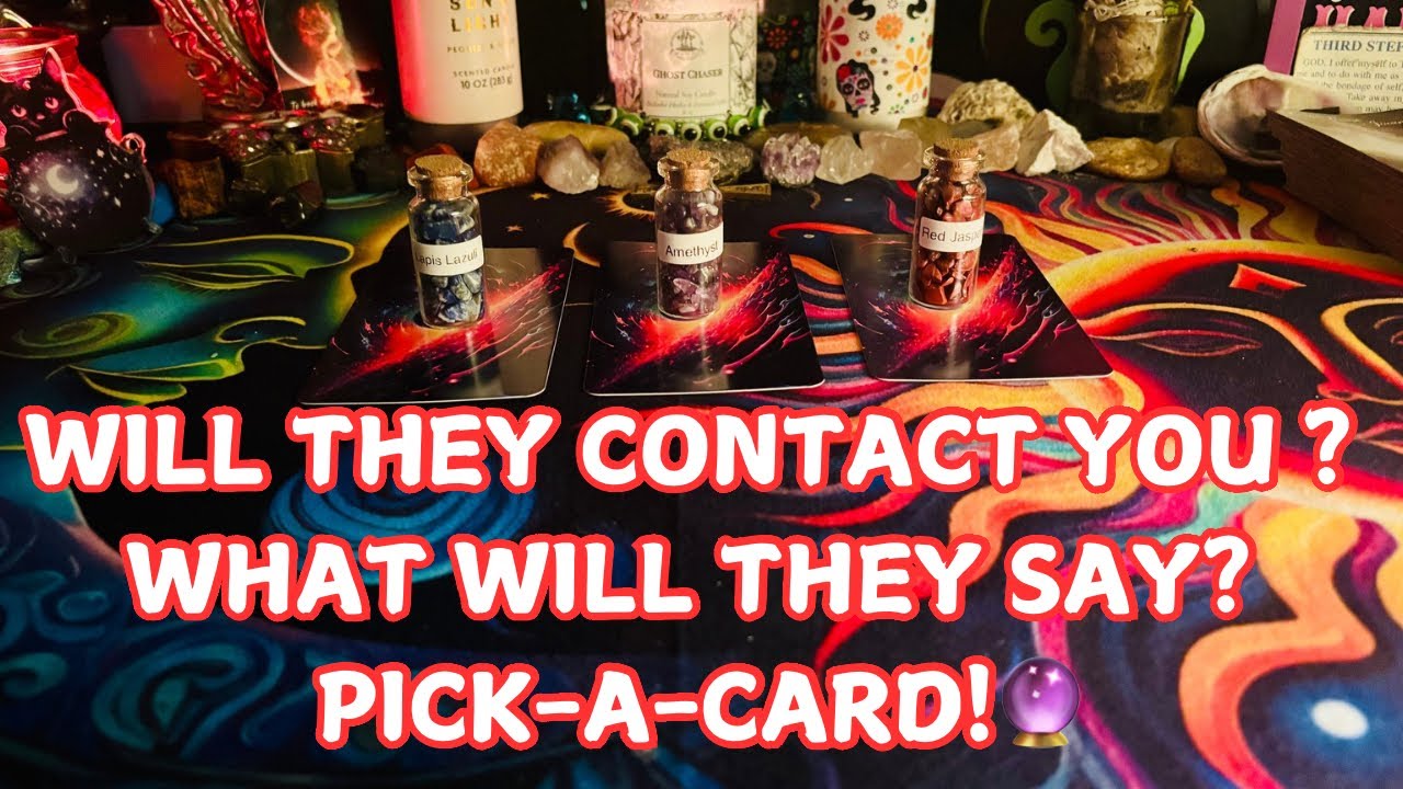 WILL THEY CONTACT YOU ? WHAT WILL THEY SAY ? PICK-A-CARD!🔮
