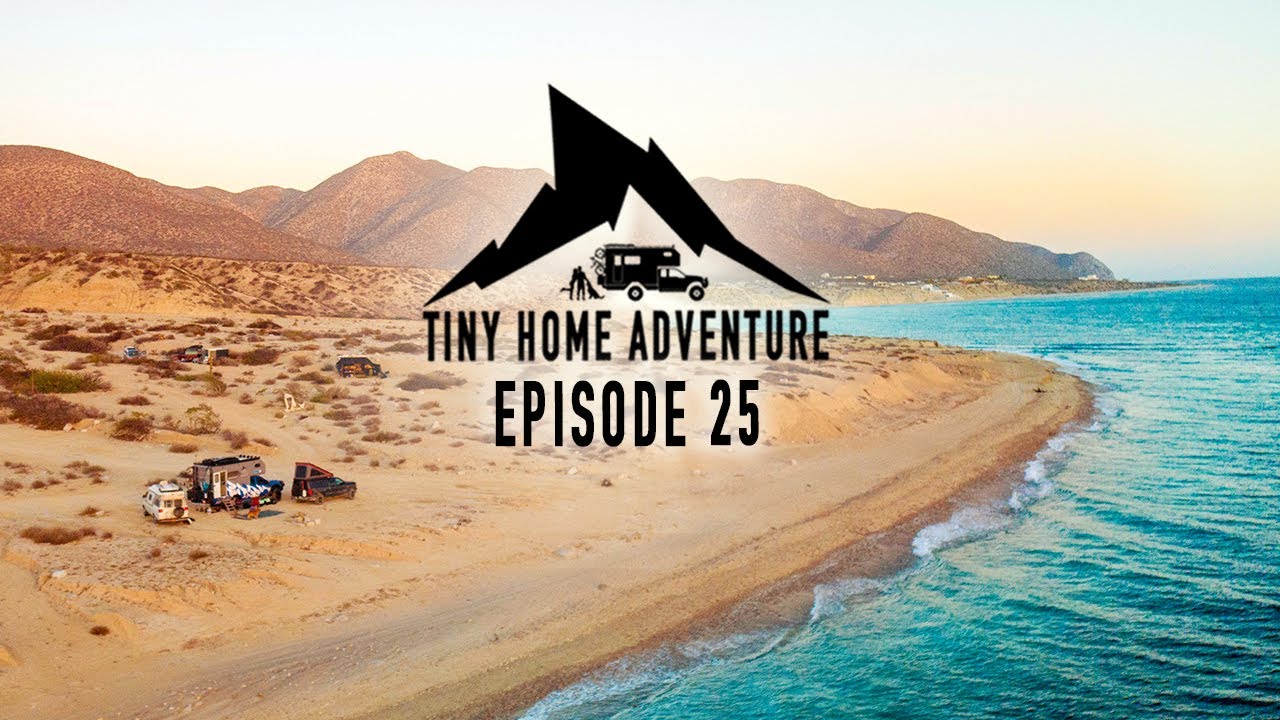 Tiny Home Adventure S3:E25 - Baja Road Trip - Camping - Kiteboarding - Surfing - Diving