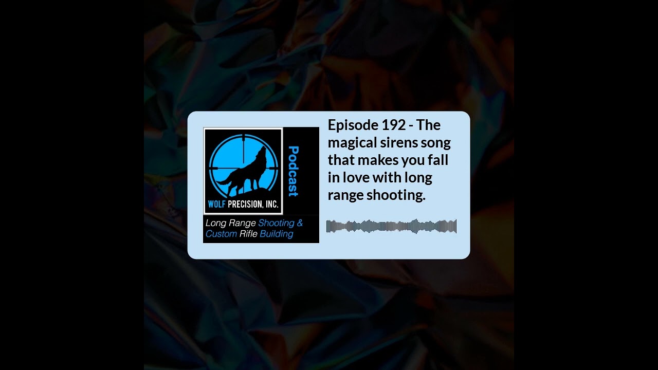 Episode 192 - The magical sirens song that makes you fall in love with long range shooting
