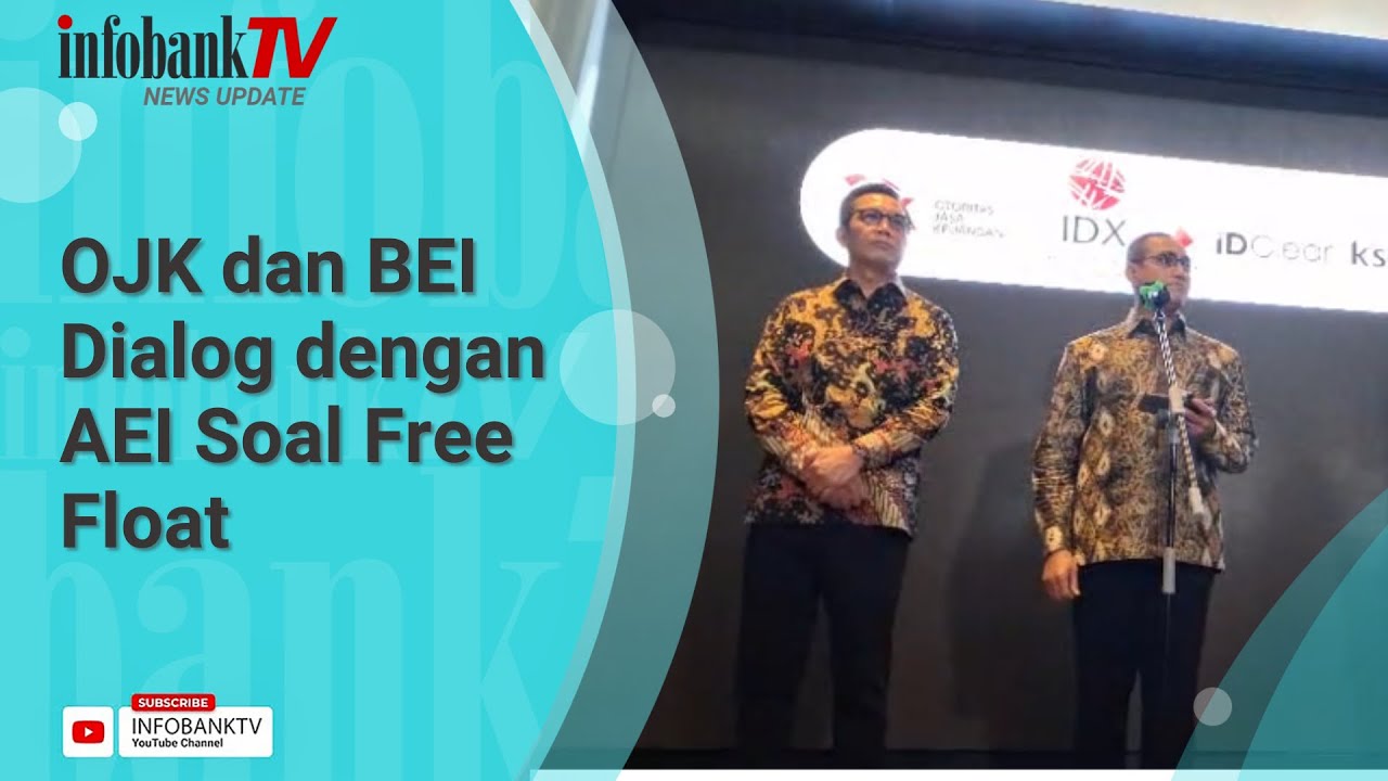 OJK DAN BEI DIALOG DENGAN AEI SOAL FREE FLOAT