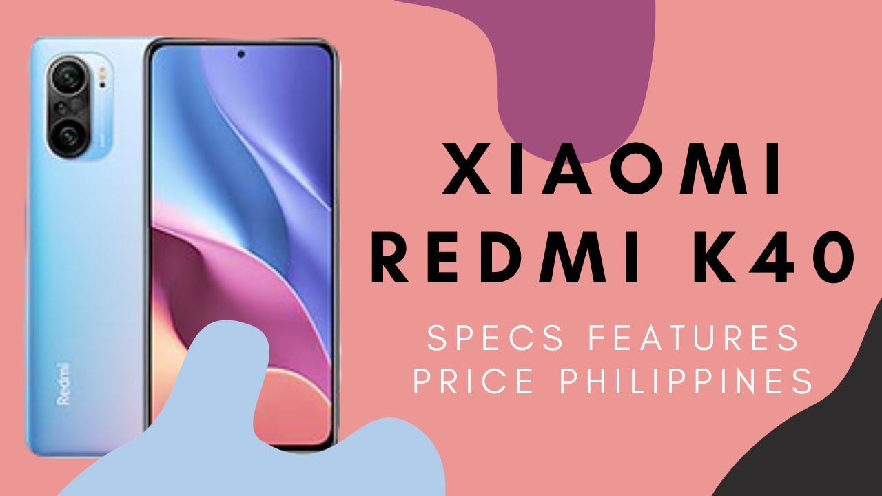 Redmi K40 Full Specs, Features & Price in Philippines