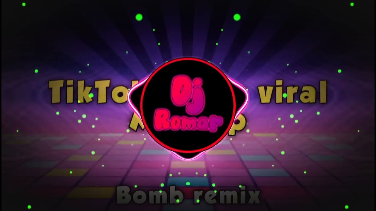 TIKTOK MUSIC VIRAL MUSHUP (DJROMAR BOMB REMIX)