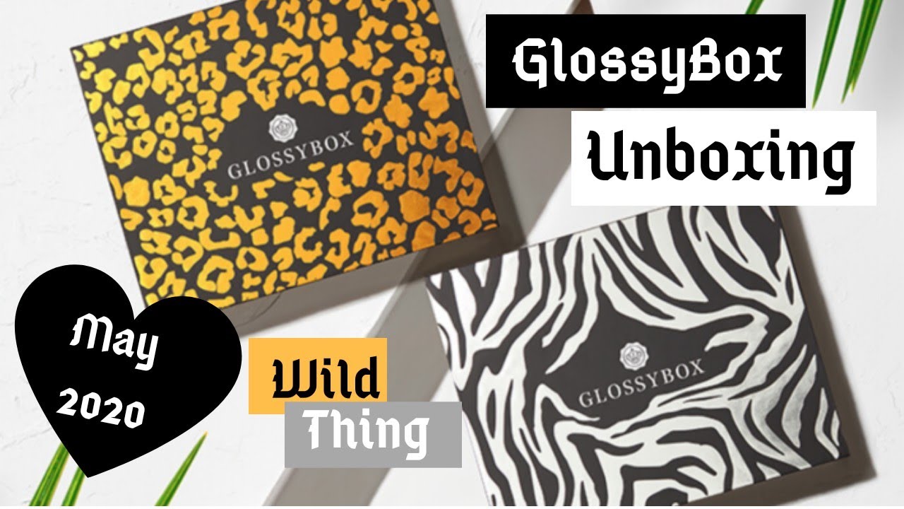Glossybox Unboxing May 2020