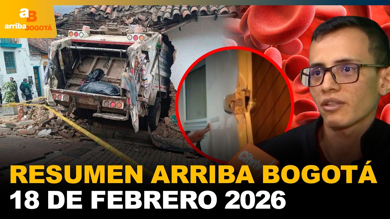Resumen Arriba Bogotá 18 de Febrero de 2026 | CityTv | ArribaBogotá