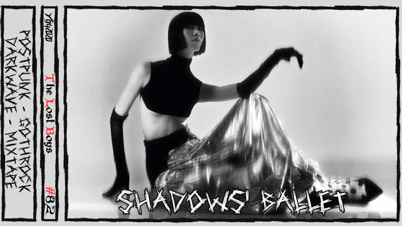 Shadows' Ballet [The Lost Boys: Darkwave Goth PostPunk - Episode 82]