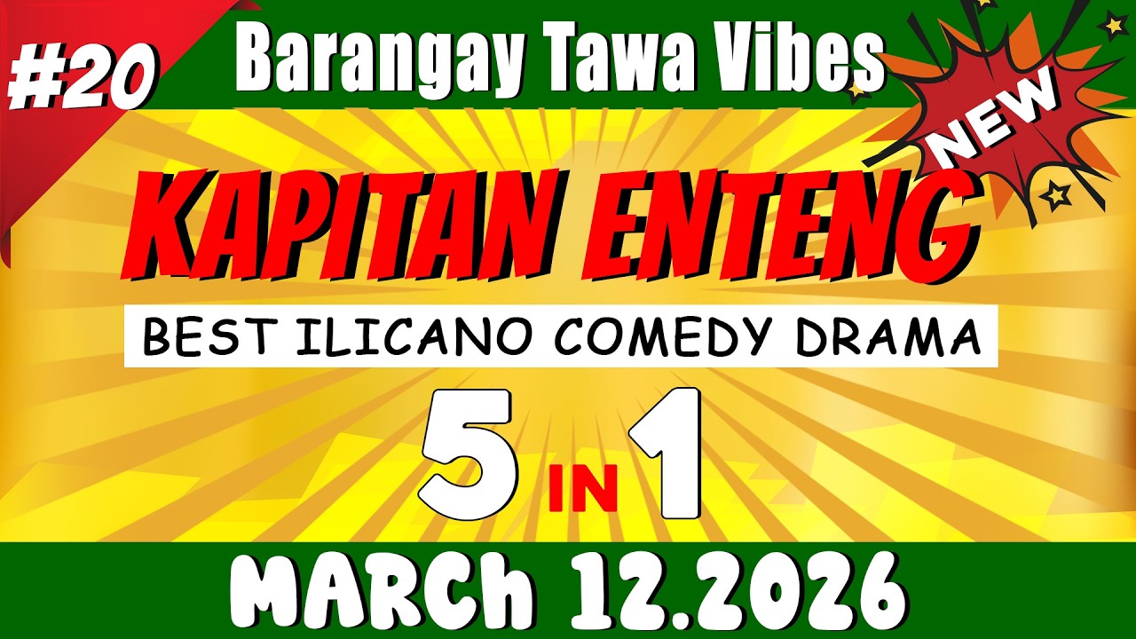 [NEW EPISODE] - KAPITAN ENTENG 5IN1 #20 | March 12.2026 | Best Ilocano Comedy Drama