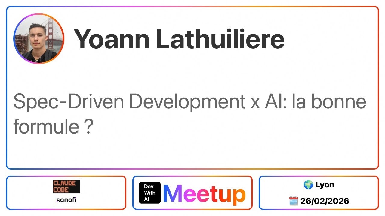 Yoann Lathuiliere - Spec-Driven Development x AI: la bonne formule ?