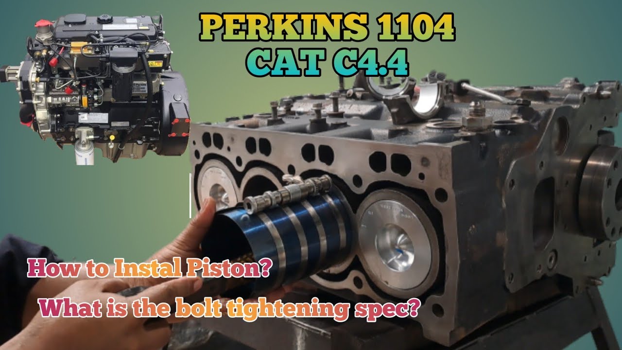 HOW TO INSTAL PISTON PERKINS 1104 CAT C4.4