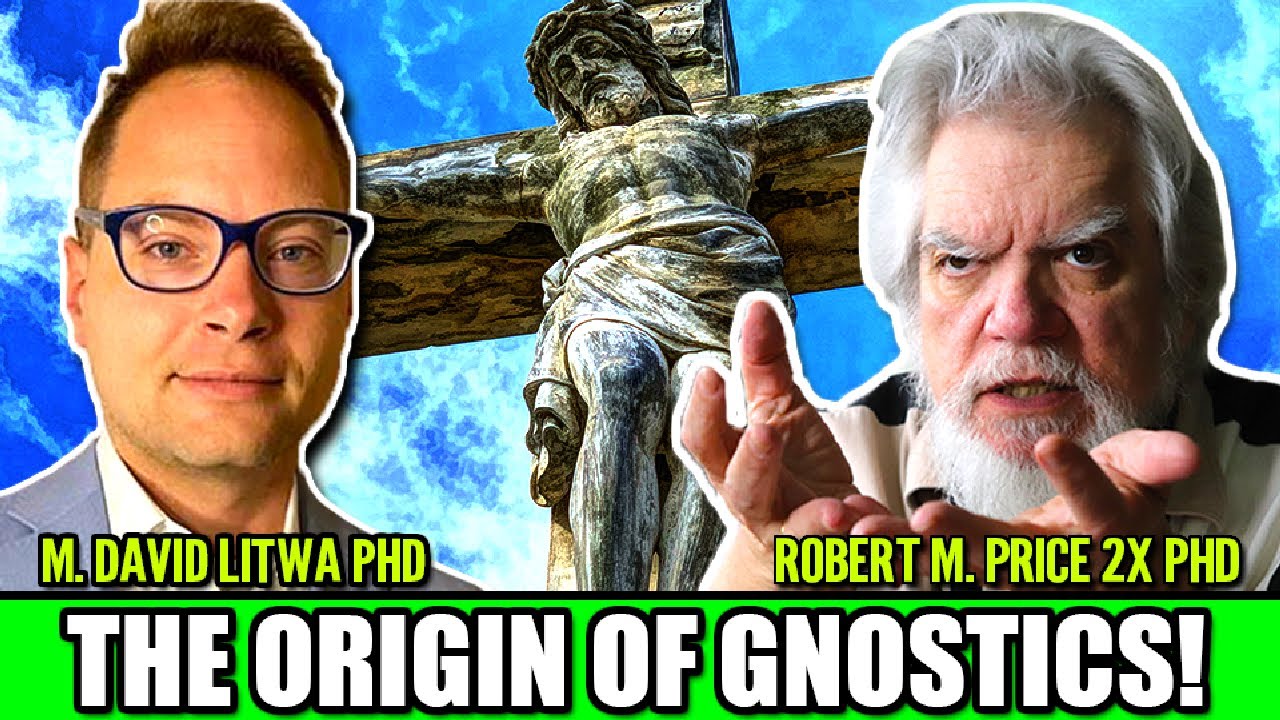 The Origin of the Gnostics - Dr. Robert M. Price & Dr. M. David Litwa