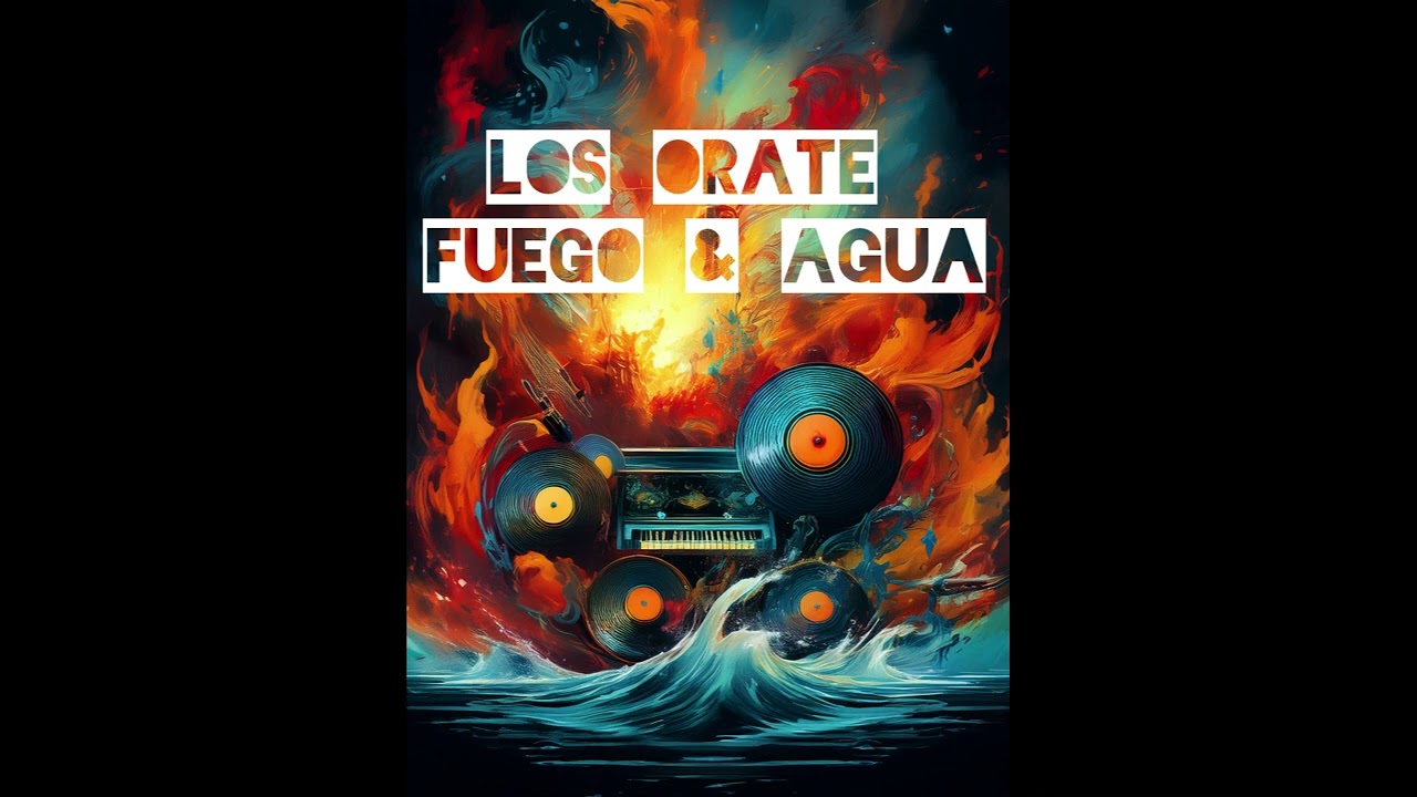 LoS OraTe   Fuego & Agua